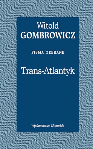 Trans-Atlantyk: Pisma zebrane von Literackie